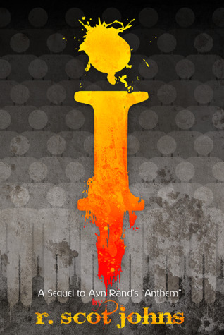 I: A Sequel to Ayn Rand's "Anthem" (Paperback)