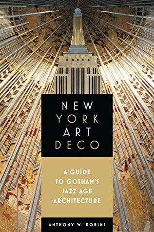 New York Art Deco: A Guide to Gotham's Jazz Age Architecture (Excelsior Editions)