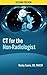 CT for the Non-Radiologist: The Essential CT Study Guide