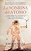 La Sonrisa del Átomo y otras historias científicas sobre el U... by Jorge Bolívar
