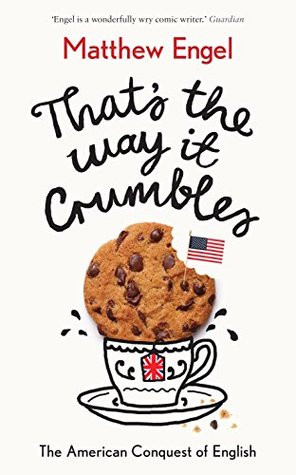 That's The Way It Crumbles: The American Conquest of the English Language (Kindle Edition)