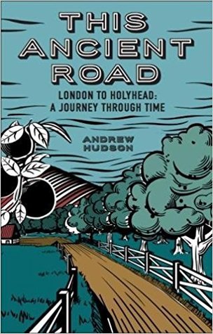 This Ancient Road: London to Holyhead: A Journey Through Time (Paperback)