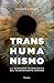 Transhumanismo: La búsqueda tecnológica del mejoramiento humano (Spanish Edition)