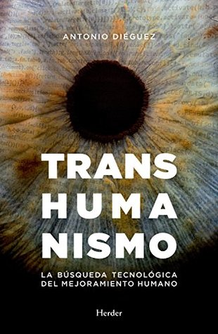 Transhumanismo: La búsqueda tecnológica del mejoramiento humano (Spanish Edition)