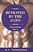 Betrayed by the Alien (Clai...