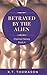 Betrayed by the Alien