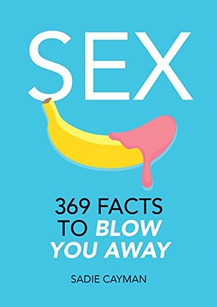 Sex: 369 Facts to Blow You Away (Kindle Edition)