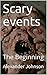 Scary events: The Beginning