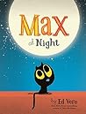 Max at Night by Ed Vere Max at Night by Ed Vere
