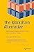 The Blockchain Alternative:...