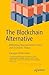 The Blockchain Alternative: Rethinking Macroeconomic Policy and Economic Theory