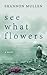 See What Flowers