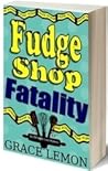 Fudge Shop Fatality (Oh Fudge! Cozy Mystery #0.5)
