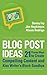 Blog Post Ideas: 21 Proven Ways to Create Compelling Content and Kiss Writer's Block Goodbye (Business Reimagined Series)