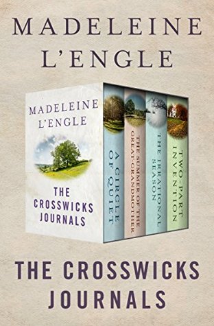 The Crosswicks Journals: A Circle of Quiet, The Summer of the Great-Grandmother, The Irrational Season, and Two-Part Invention (Kindle Edition)