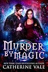 Murder by Magic by Catherine Vale