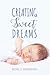 Creating Sweet Dreams