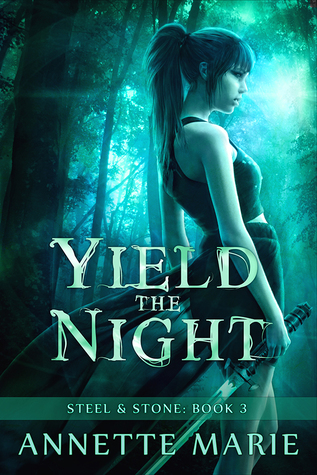 Yield the Night (Steel & Stone, #3)