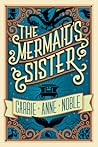 The Mermaid's Sister by Carrie Anne Noble