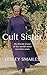 Cult Sister: My Decade In One of the World's Most Secretive Sects