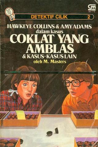 Detektif Cilik Hawkeye Collins & Amy Adams: Coklat yang Amblas & Kasus-Kasus Lain