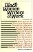 MNSDHFGV Black Women Writers at Work by MNSDHFGV