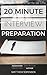 Interview: 20 Minute Preparation - Headhunter's Guide to Get the Job Offer