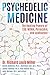 Psychedelic Medicine: The Healing Powers of LSD, MDMA, Psilocybin, and Ayahuasca