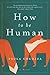 How to Be Human