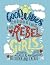 Good Vibes Colouring For Rebel Girls: Motivating Messages & Marvellous Mantras To Colour & Create