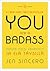 You Are a Badass by Jen Sincero