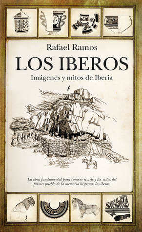 Los iberos. Imágenes y mitos de Iberia