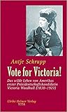 Vote for Victoria! Das wilde Leben von Amerikas erster Präsidentschaftskandidatin Victoria Woodhull (1838-1927)