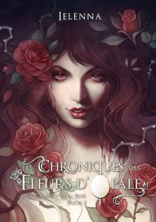 La candeur de la rose (Les chroniques des fleurs d'opale, #2)