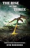 The Rise of the Three by Kym Robinson