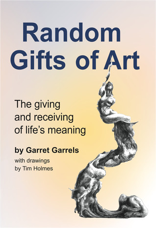 Random Gifts of Art: The Giving and Receiving of Life's Meaning