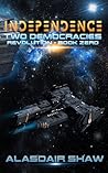 Independence (Two Democracies: Revolution, #0.5) Independence (Two Democracies: Revolution, #0.5)