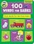 100 Words for Babies: First Words for the First Years