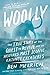 Woolly: The True Story of the Quest to Revive History's Most Iconic Extinct Creature
