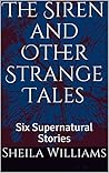 The Siren and Other Strange Tales: Six Supernatural Stories