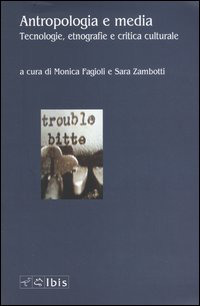 Antropologia e media. Tecnologie etnografie e critica culturale
