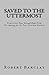 Saved to the Uttermost: Pro...