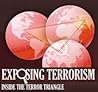 Exposing Terrorism: Inside the Terror Triangle Exposing Terrorism: Inside the Terror Triangle