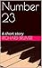 Number 23: A short story