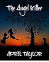 The Angel Killer by April Taylor