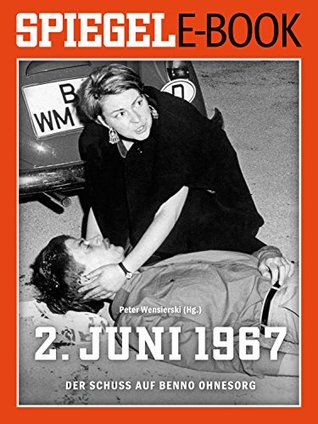 2. Juni 1967 - Der Schuss auf Benno Ohnesorg: Ein SPIEGEL E-Book (German Edition)