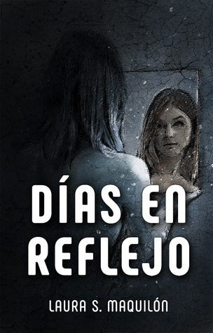 Portada de Días en reflejo, de Laura S. Maquilón