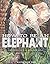 How to Be an Elephant