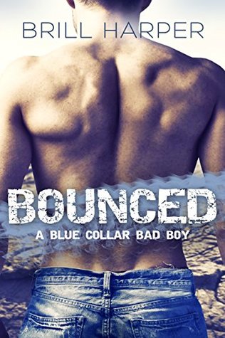 Bounced (Blue Collar Bad Boys, #1)