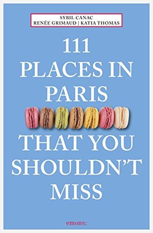 111 Places in Paris That You Shouldn't Miss (111 Places ...)